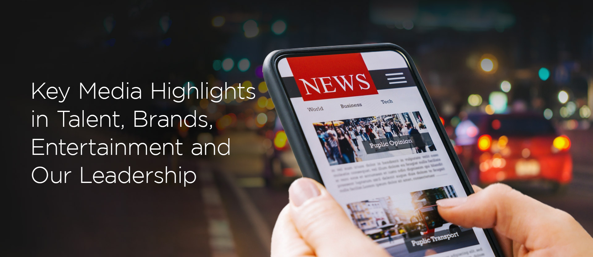 Key Media Highlights in Talent, Brands, Entertainment and Our Leadership